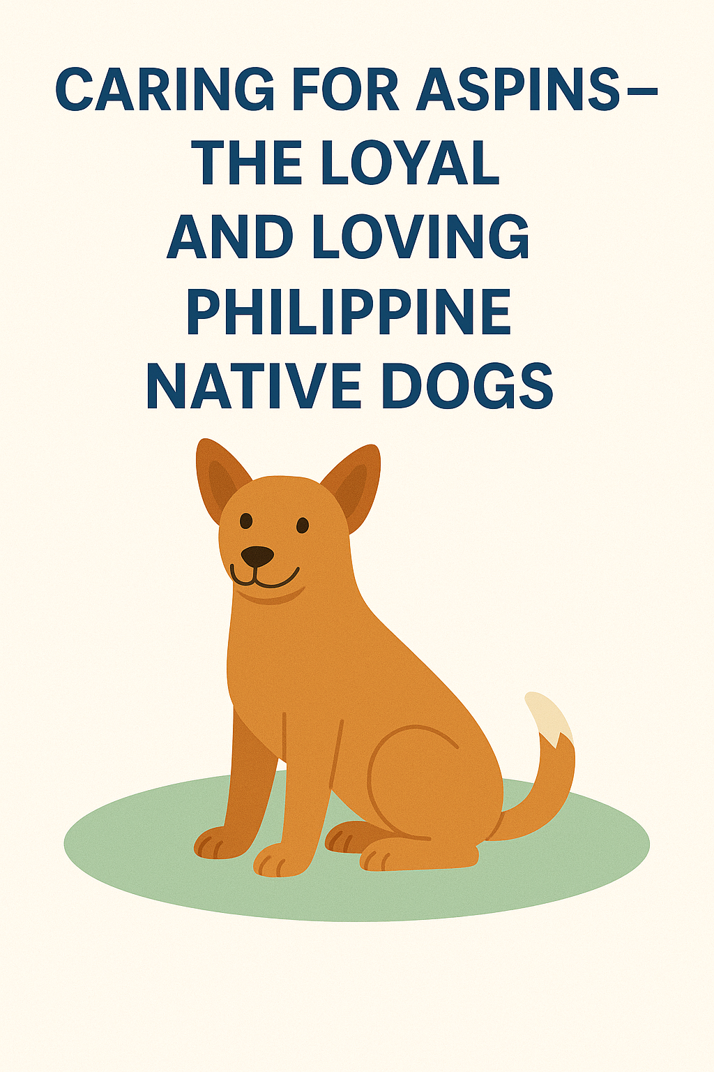 Caring for Aspins – The Loyal and Loving Philippine Native Dogs